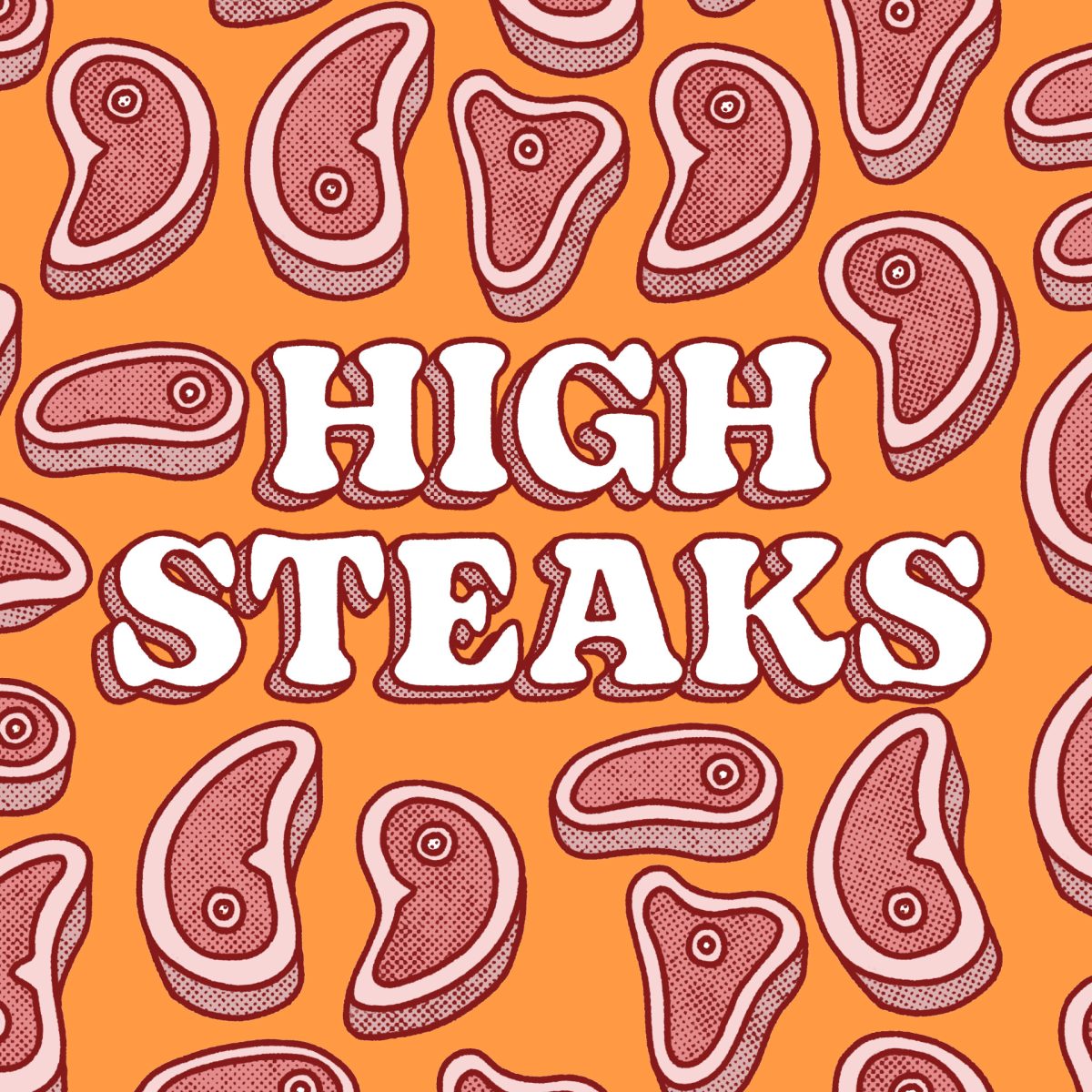 High Steaks Podcast cover art. A square with an orange background featuring cartoon steaks surrounding the name "High Steaks"